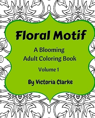 9781533077080: Floral Motif Volume 1: Relaxing Floral Pattern Adult Coloring Book