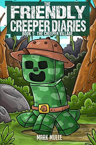 Stock image for The Friendly Creeper Diaries (Book 1): The Creeper Village (An Unofficial Minecraft Book for Kids Ages 9 - 12 (Preteen) for sale by BooksRun