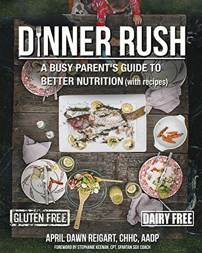Stock image for Dinner Rush: A Busy Parent's Guide to Better Nutrition, with Recipes for sale by HPB-Red