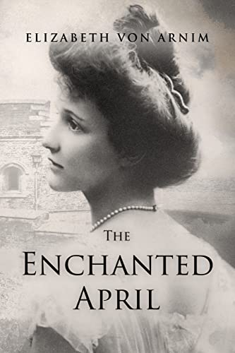 The Enchanted April - Elizabeth von Arnim