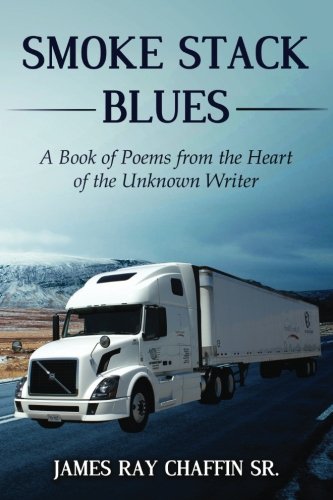 9781533086105: Smoke Stack Blues: A Book of Poems from the Heart of the Unknown Writer