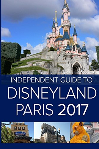 Imagen de archivo de The Independent Guide to Disneyland Paris 2017 a la venta por WorldofBooks