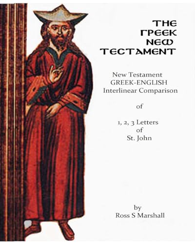 Stock image for The New Testament Greek-English Interlinear Comparison of 1, 2, 3, Letters of St. Jo (St. John's Letters) for sale by Lucky's Textbooks