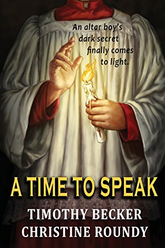 Stock image for A Time to Speak: An altar boy's dark secret finally come to light for sale by -OnTimeBooks-