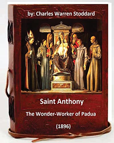 9781533093875: St. Anthony: The Wonder-Worker of Padua. (1896) By: Charles Warren Stoddard