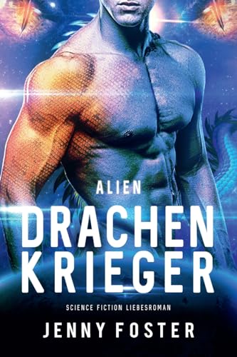Beispielbild fr Alien   Drachenkrieger: Science Fiction Liebesroman (Sci-Fi Alien Invasion and Abduction Fantasy Novel Deutsch) zum Verkauf von Buchmarie