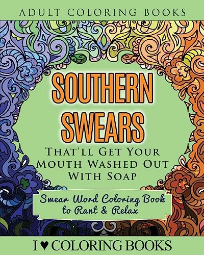 Stock image for Southern Swears That'll Get Your Mouth Washed Out With Soap: Swear Word Coloring Book to Rant & Relax (Humorous Coloring Books for Grown Ups) for sale by ALLBOOKS1