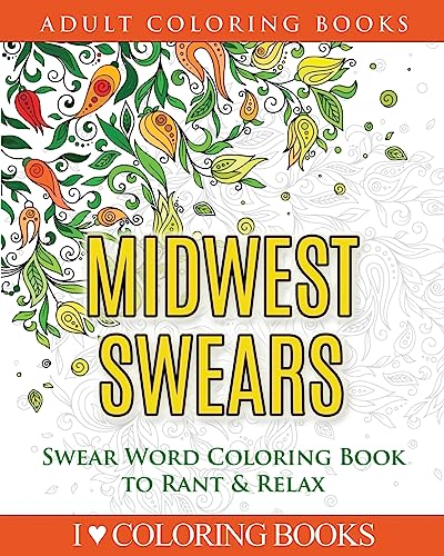 9781533106759: Midwest Swears: Swear Word Adult Coloring Book to Rant & Relax (Humorous Coloring Books for Grown Ups)
