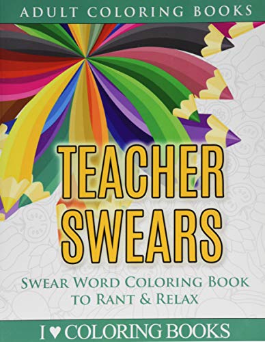 9781533106995: Teacher Swears: Swear Word Adult Coloring Book to Rant & Relax: Volume 5 (Humorous Coloring Books for Grown Ups)