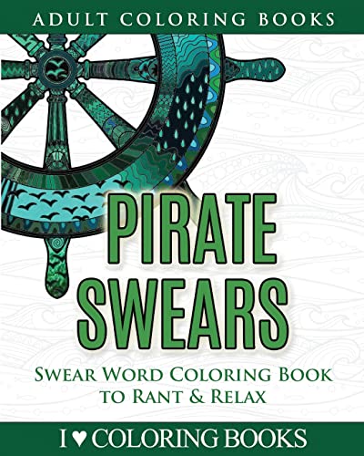 Stock image for Pirate Swears: Swear Word Adult Coloring Book to Rant & Relax (Humorous Coloring Books for Grown Ups) for sale by Save With Sam
