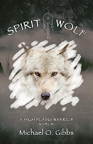 Imagen de archivo de Spirit Wolf : A High Plains Warrior Novel a la venta por Better World Books: West