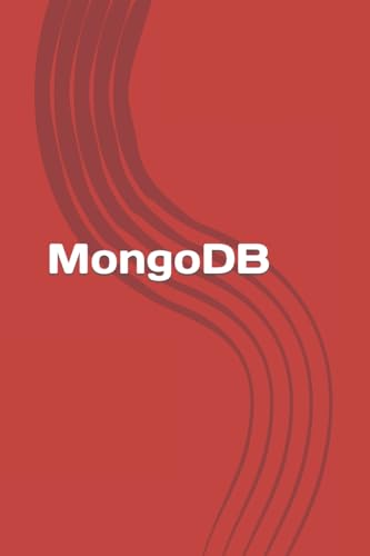 Imagen de archivo de MongoDB: Learn MongoDB in a simple way! a la venta por THE SAINT BOOKSTORE