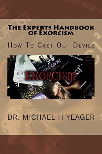 Beispielbild fr The Experts Handbook of Exorcism: How To Cast Out Devils zum Verkauf von Goodwill Books