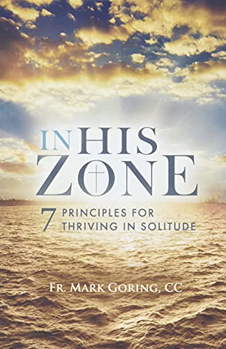Stock image for In His Zone: 7 Principles for Thriving in Solitude for sale by SecondSale