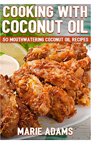 Beispielbild für Cooking with Coconut Oil: 50 Mouthwatering Coconut Oil Recipes zum Verkauf von WorldofBooks