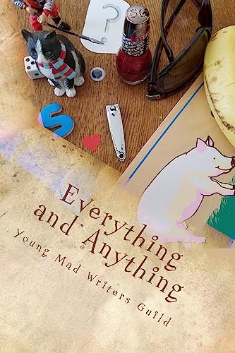 Imagen de archivo de Everything and Anything: A Collection of Works by the Young Mad Writers (YoungMadWorks) a la venta por Lucky's Textbooks