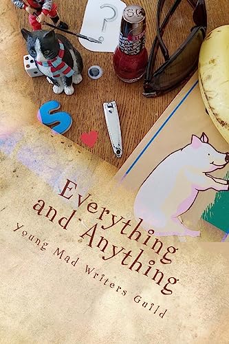 9781533118011: Everything and Anything: A Collection of Works by the Young Mad Writers (YoungMadWorks)