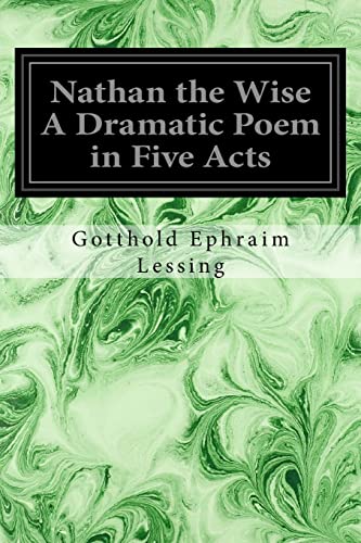 Beispielbild fr Nathan the Wise A Dramatic Poem in Five Acts zum Verkauf von THE SAINT BOOKSTORE