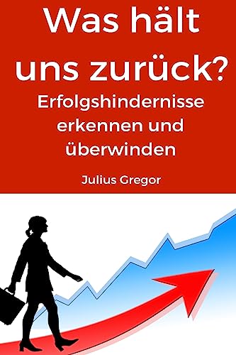 Stock image for Was hlt uns zurck?: Erfolgshindernisse erkennen und berwinden (German Edition) for sale by Lucky's Textbooks