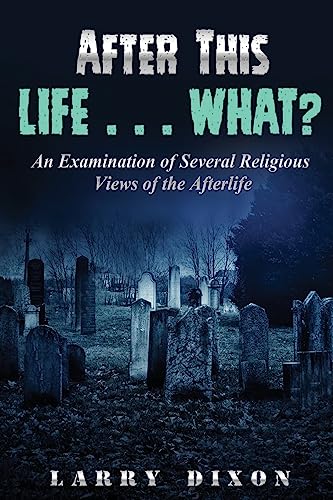 Stock image for After This Life . . . What?: An Examination of Several Views of the Afterlife for sale by Lucky's Textbooks