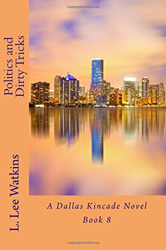 Beispielbild fr Politics and Dirty Tricks (The Dallas Kincade Series) zum Verkauf von ThriftBooks-Dallas