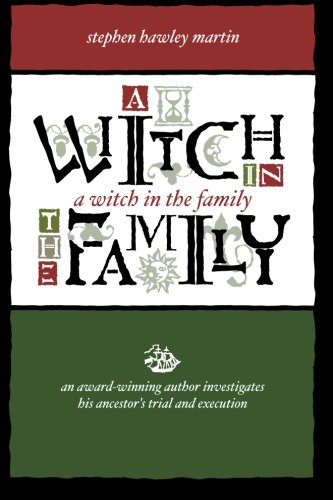 9781533132864: A Witch in the Family: An Award Winning Author Investigates His Ancestor's Trial & Execution
