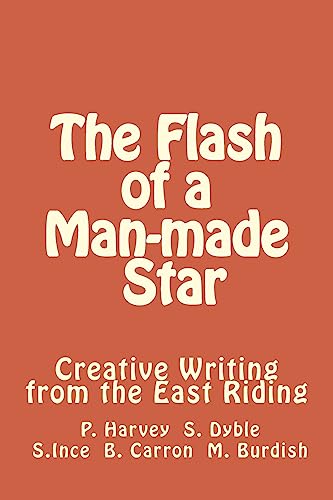 Imagen de archivo de The Flash of a Man-made Star: Creative Writing from the East Riding a la venta por ALLBOOKS1