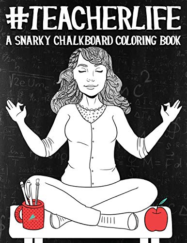 9781533134066: Teacher Life: A Snarky Chalkboard Coloring Book