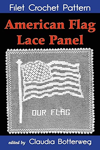 Beispielbild fr American Flag Lace Panel Filet Crochet Pattern: Complete Instructions and Chart zum Verkauf von Save With Sam