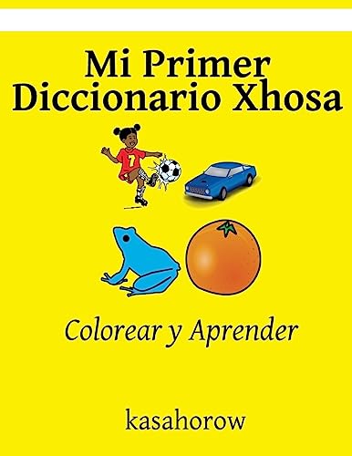 9781533136480: Mi Primer Diccionario Xhosa: Colorear y Aprender (Xhosa kasahorow) (Spanish Edition)