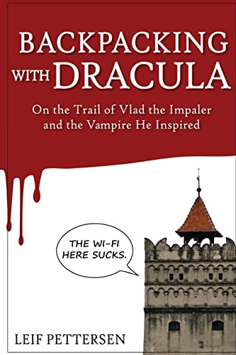 Beispielbild fr Backpacking with Dracula: On the Trail of Vlad "the Impaler" Dracula and the Vampire He Inspired zum Verkauf von HPB-Diamond