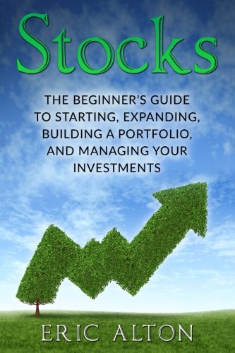 Stock image for Stocks: The Beginner's Guide to Starting, Expanding, Building a Portfolio, and Managing Your Investments for sale by Revaluation Books
