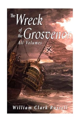 The Wreck of the Grosvenor - William Clark Russell