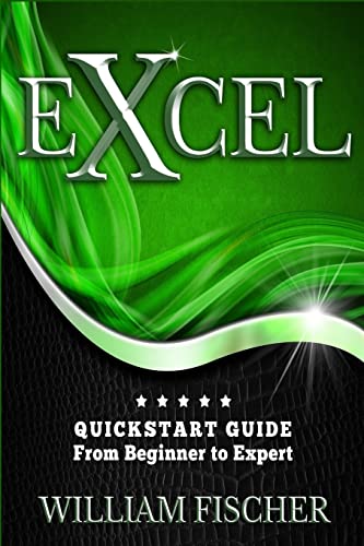 Stock image for Excel: QuickStart Guide - From Beginner to Expert (Excel, Microsoft Office) for sale by WorldofBooks