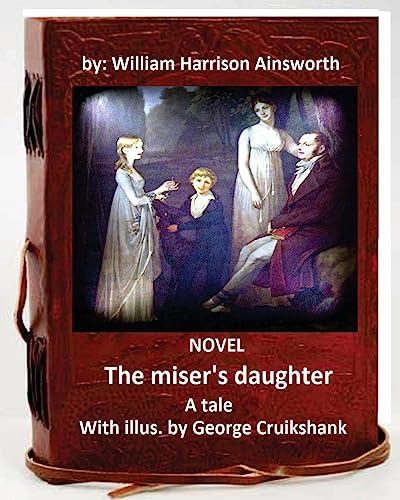 Imagen de archivo de The miser's daughter, a tale. NOVEL With illus. by George Cruikshank (World's Classic a la venta por Lucky's Textbooks