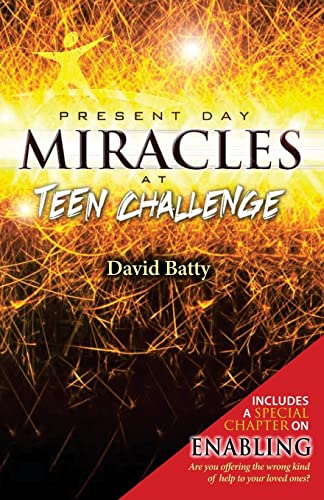 9781533144232: Present Day Miracles at Teen Challenge: 4 stories of deliverance from drug addiction