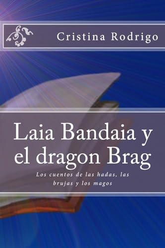 Stock image for Laia Bandaia y el dragon Brag: Los cuentos de las hadas, las brujas y los magos (Spanish Edition) for sale by Lucky's Textbooks