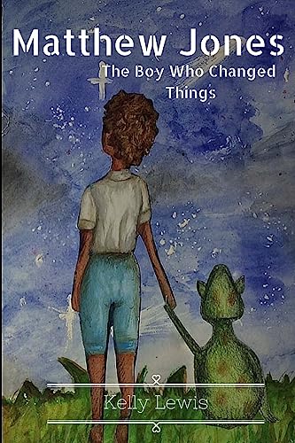 Stock image for Matthew Jones: The Boy Who Changed Things: Volume 1 for sale by WorldofBooks