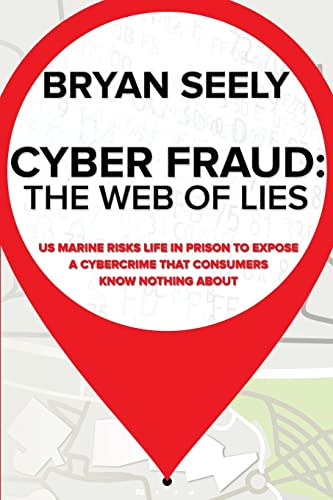 Stock image for Cyber Fraud: The Web of Lies: US Marine Risks Life in Prison To Expose a Cybercrime That Consumers Know Nothing About for sale by SecondSale