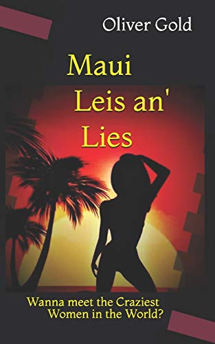 9781533156945: Maui Leis an' Lies: Dating the Craziest Women in the World [Lingua Inglese]