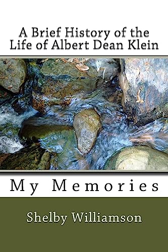Stock image for A Brief History of the Life of Albert Dean Klein: My Memories for sale by Lucky's Textbooks