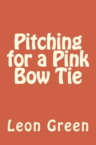 Imagen de archivo de Pitching for a Pink Bow Tie a la venta por Revaluation Books