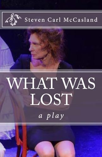Stock image for What Was Lost: A Play for sale by WorldofBooks