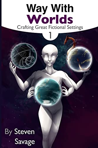 Stock image for Way with Worlds Book 1 : Crafting Great Fictional Settings for sale by Better World Books