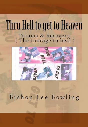 Stock image for Thru Hell to get to Heaven (Trauma & Recovery ( the Courage to Heal )) for sale by Lucky's Textbooks