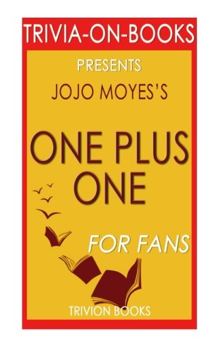 Stock image for Trivia: One Plus One: A Novel By Jojo Moyes (Trivia-On-Books) for sale by Revaluation Books