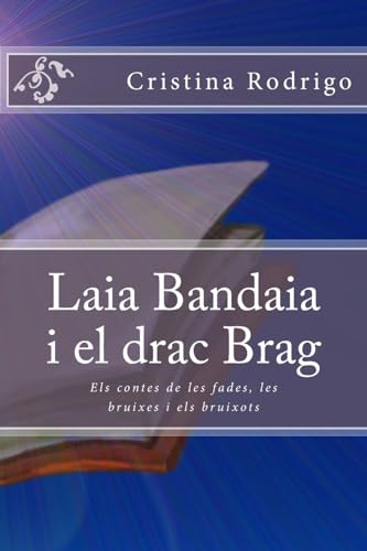 Stock image for Laia Bandaia i el drac Brag (Els Contes de les Fades, les Bruixes I Els Bruixots) (Catalan Edition) for sale by Lucky's Textbooks