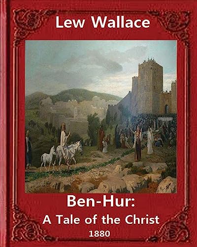 Imagen de archivo de Ben-Hur: A Tale of the Christ.(1880) NOVEL By Lew Wallace (Original Version) a la venta por Lucky's Textbooks