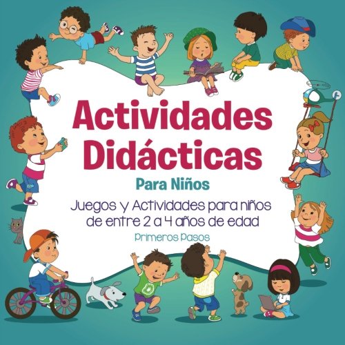 Actividades Didácticas Para Niños: Juegos y Actividades para niños de entre  2 a 4 años de edad - Pasos, Primeros: 9781533172723 - AbeBooks