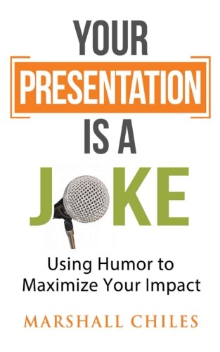 Imagen de archivo de Your Presentation Is a Joke : Using Humor to Maximize Your Impact (Black and White Pics) a la venta por Better World Books